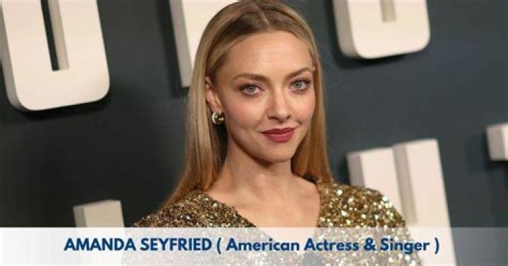 Amanda Seyfried Biography; Net Worth, Age, Height, Oscar, Children, Movies And Husband