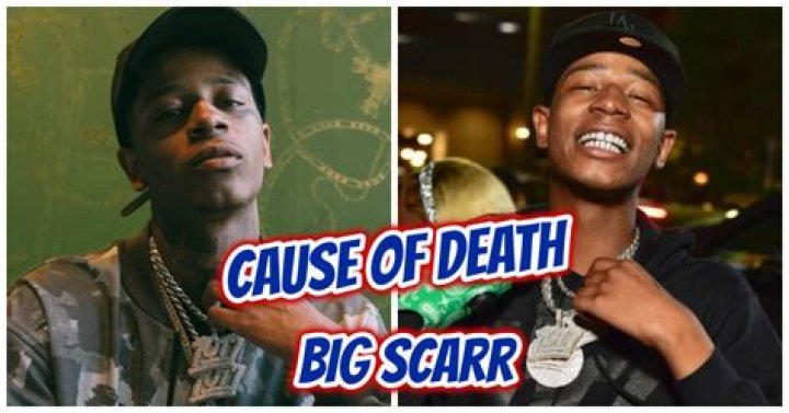 How did Big Scarr die? His cause of death