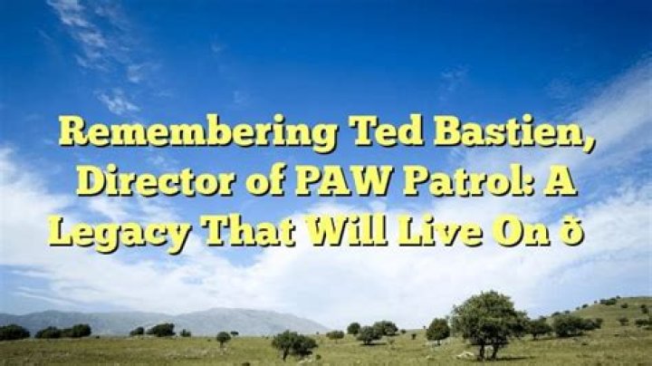 Paw Patrol Director Ted Bastien Dies From Cancer