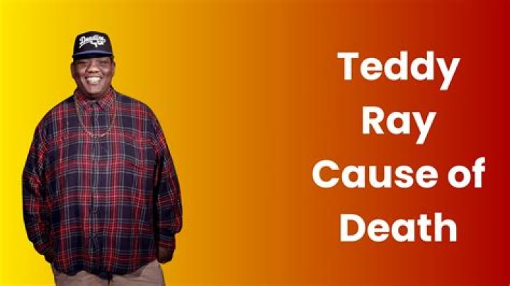 Teddy Ray Cause of Death, What Happened to Teddy Ray?