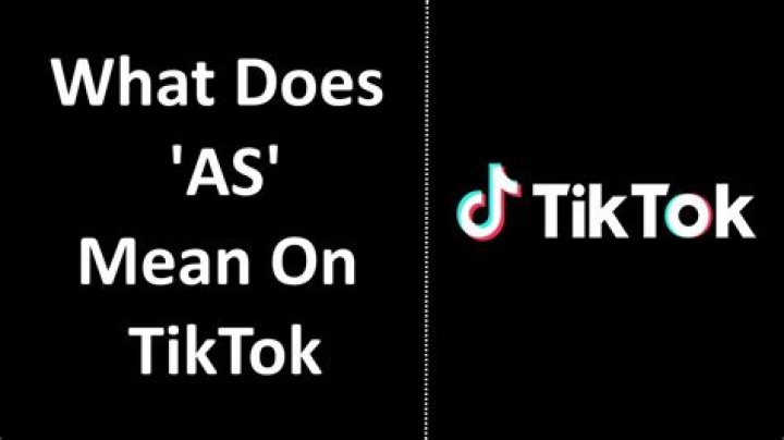 What does ‘AS’ mean on TikTok?