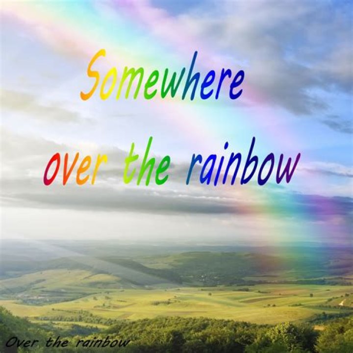 What is the meaning of Somewhere Over the Rainbow? – Celebrity